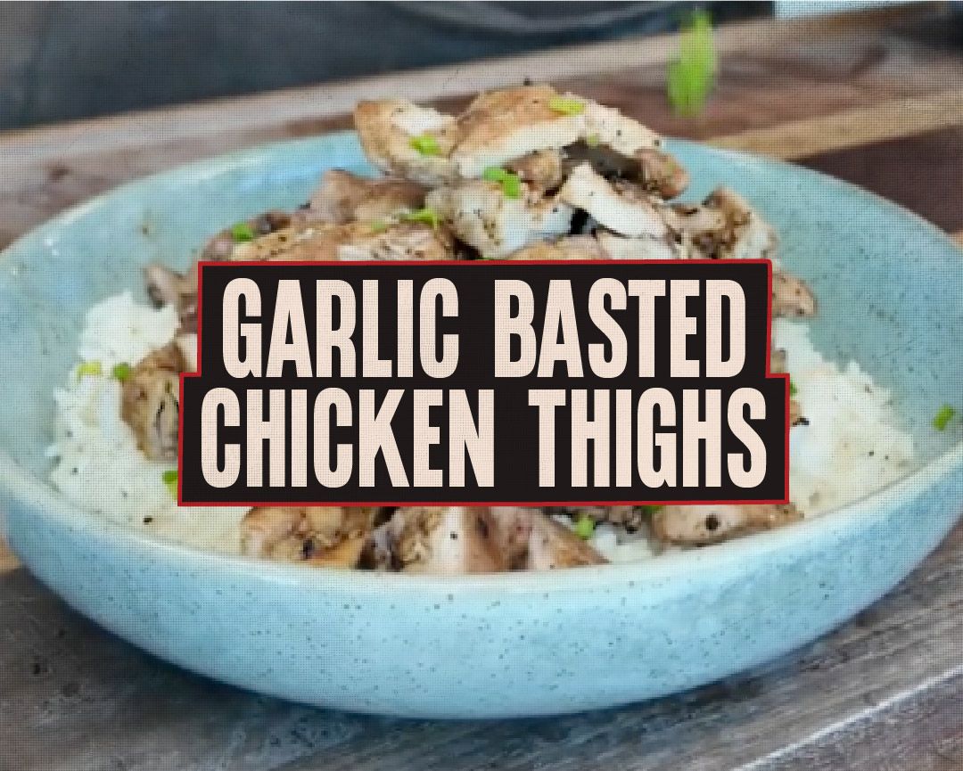 Garlic Butter Basted Chicken Thighs