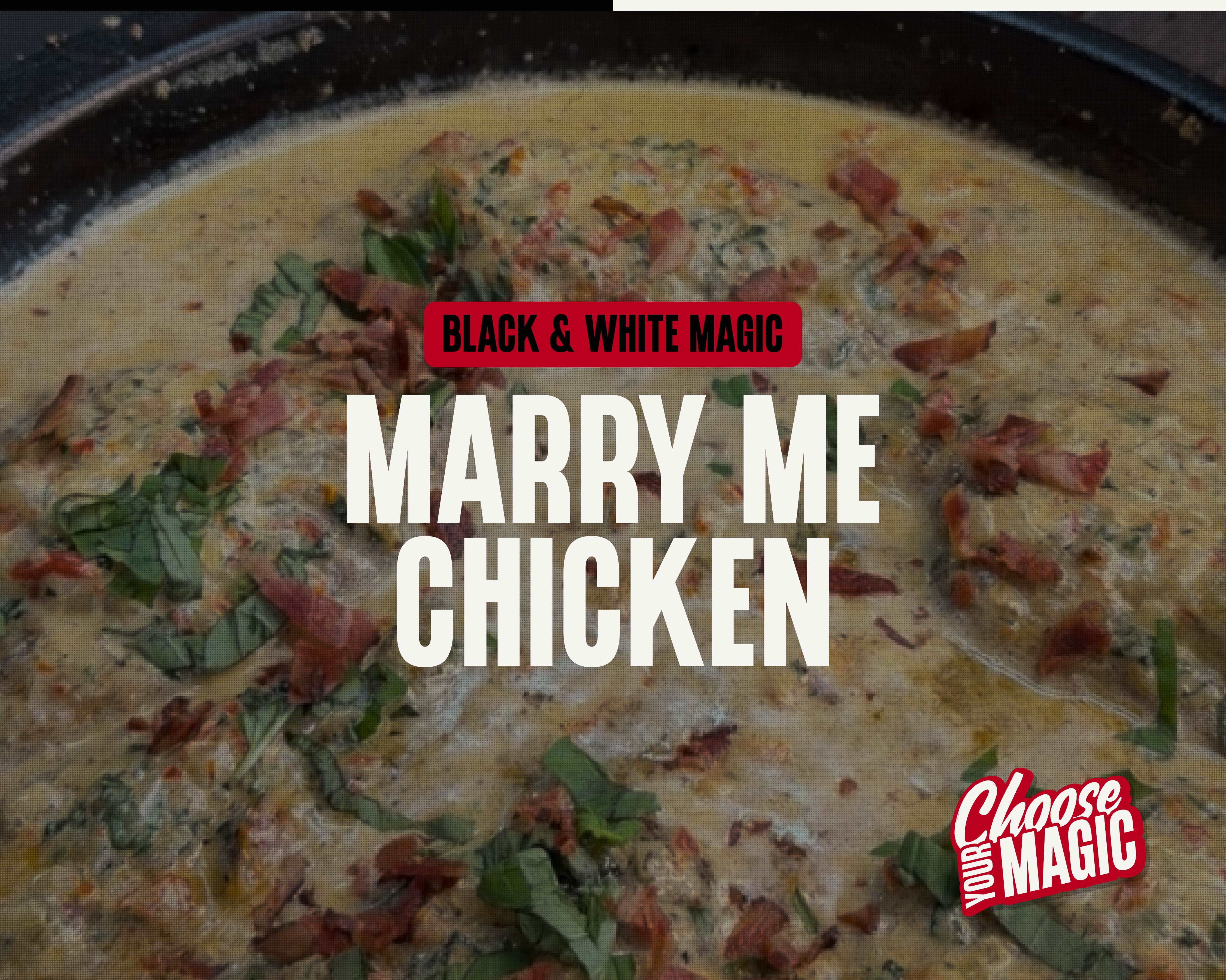 Black & White Magic, Marry Me Chicken with Crispy Bacon, Basil.