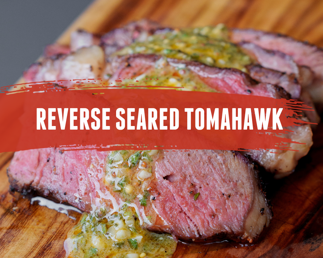 Reverse Seared Tomahawk + Cowboy Butter