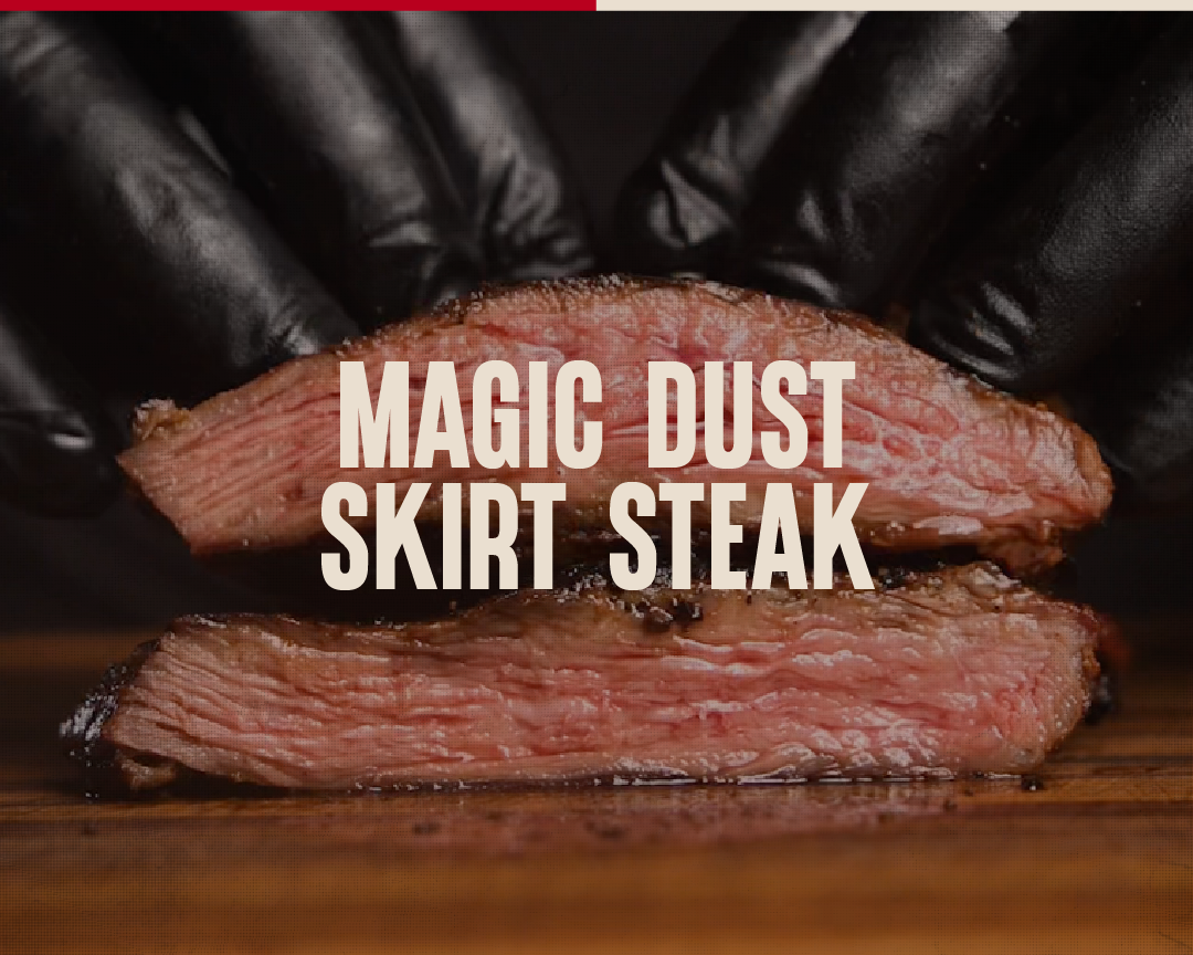 MAGIC DUST SKIRT STEAK