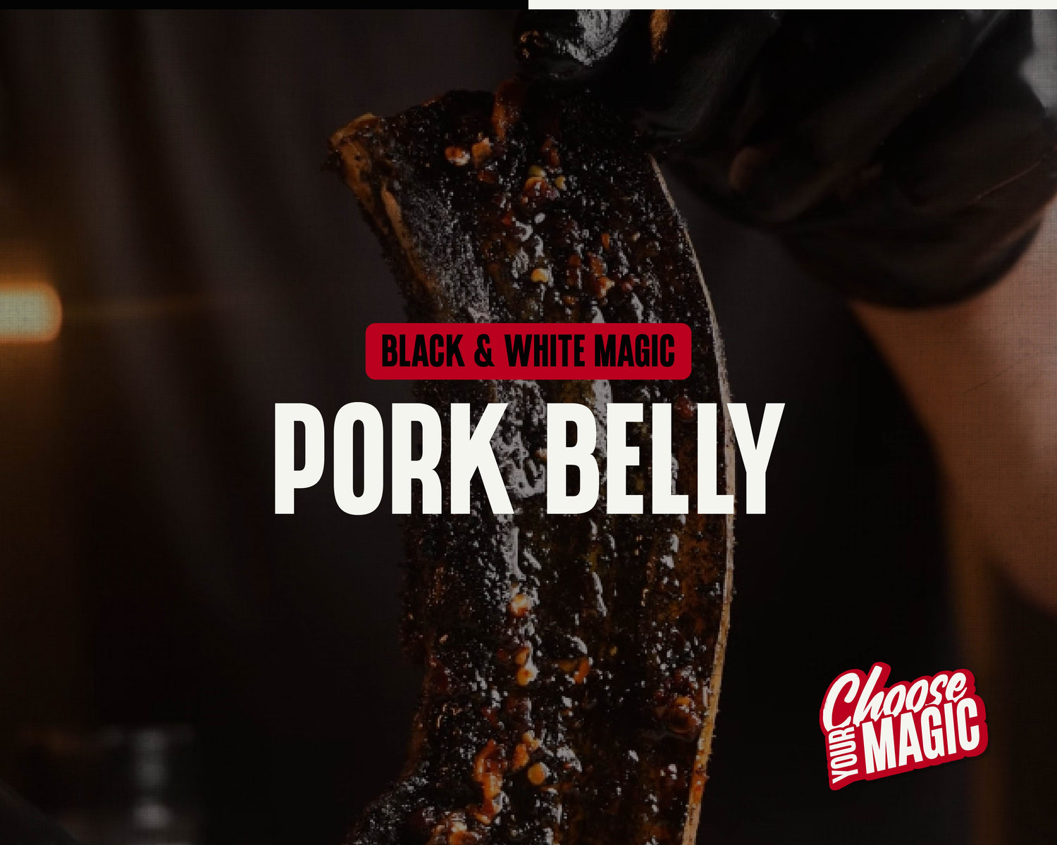 Black & White Magic Pork Belly
