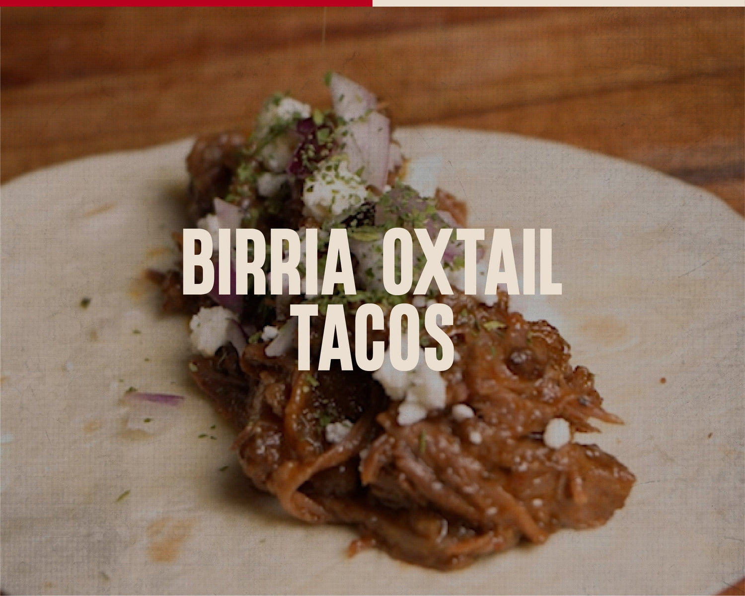 BIRRIA OXTAIL TACOS