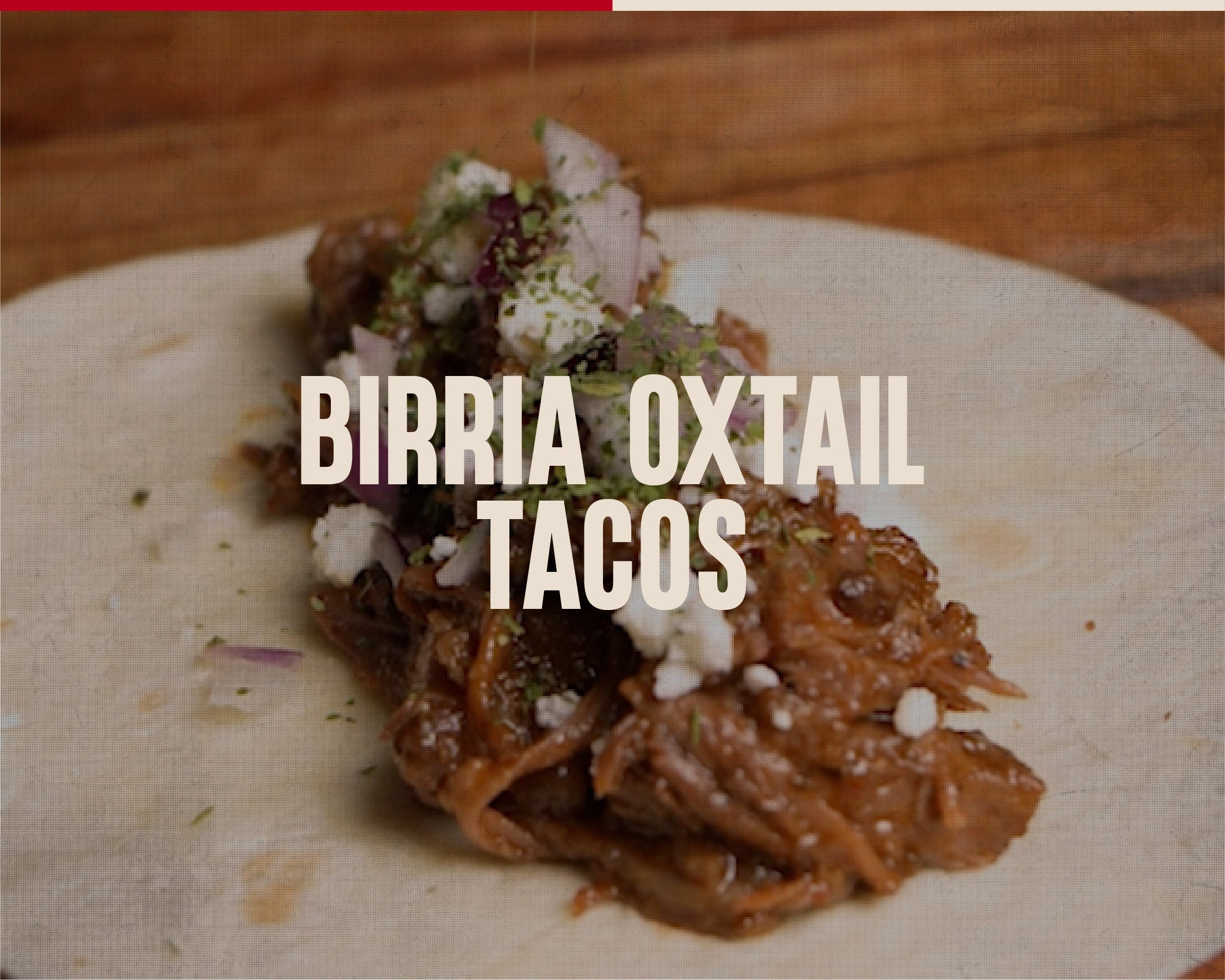 BIRRIA OXTAIL TACOS