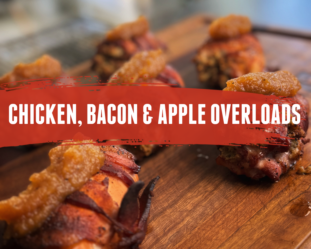 Smoked Chicken, Bacon Wrapped Apple Overloads