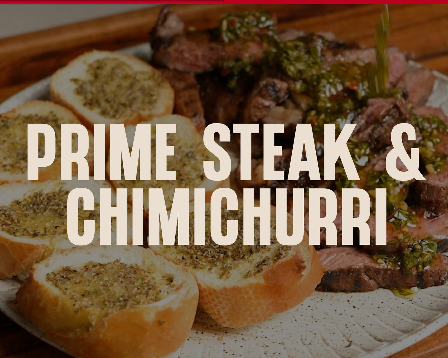 Prime Grilled Steaks with Smoked Chimichurri and Crispy Herb Bread